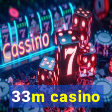 33m casino